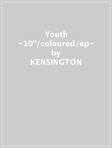 Youth -10"/coloured/ep- - KENSINGTON