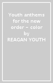 Youth anthems for the new order - color