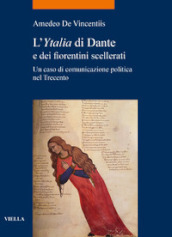 L «Ytalia» di Dante e dei fiorentini scellerati. Un caso di comunicazione politica nel Trecento
