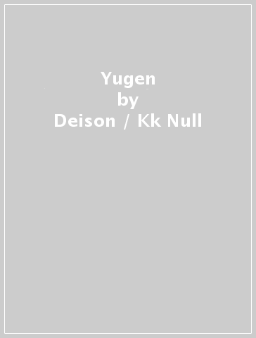 Yugen - Deison / Kk Null