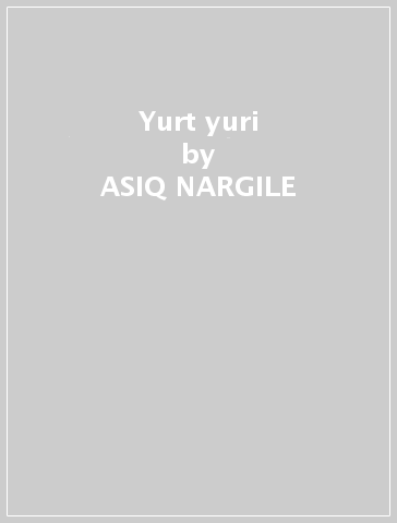 Yurt yuri - ASIQ NARGILE