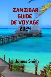 ZANZIBAR GUIDE DE VOYAGE 2024