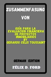 ZUSAMMENFASSUNG Von Guía para la Evaluación Financiera de Proyectos Inmobiliarios by Gerardo Celis Toussaint