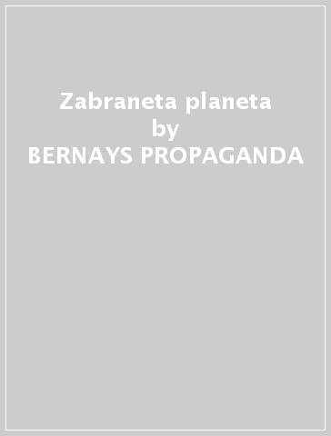 Zabraneta planeta - BERNAYS PROPAGANDA