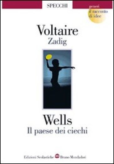 Zadig-Il paese dei ciechi. Per le Scuole superiori - Voltaire - Herbert George Wells