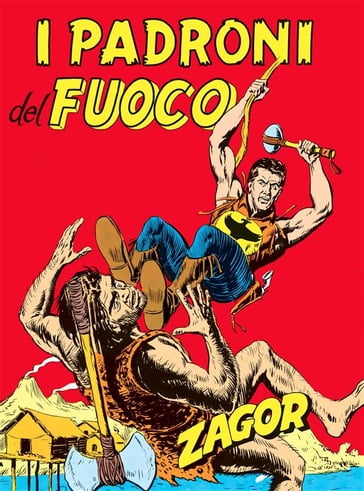 Zagor. I padroni del fuoco - Ferri Gallieno - Guido Nolitta