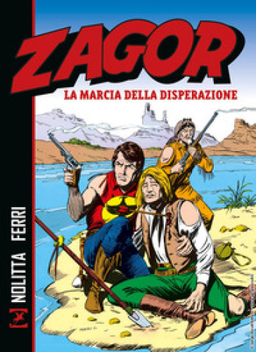 Zagor. La marcia della disperazione - Guido Nolitta - Gallieno Ferri