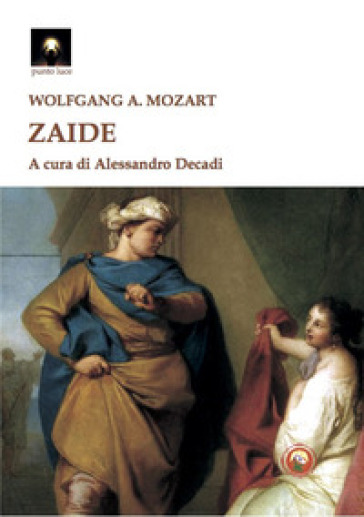 Zaide - Wolfgang Amadeus Mozart