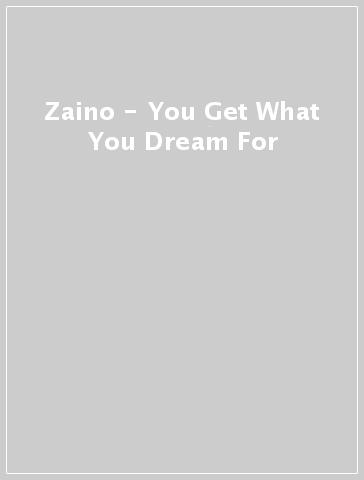 Zaino - You Get What You Dream For