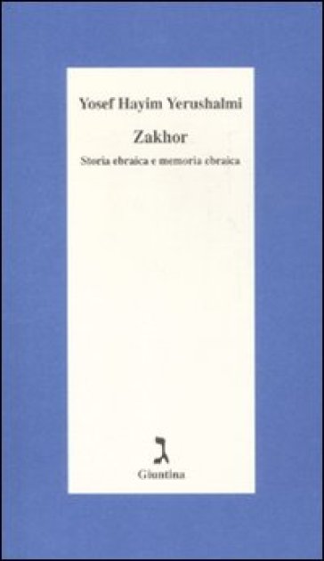 Zakhor. Storia ebraica e memoria ebraica - Yosef Hayim Yerushalmi