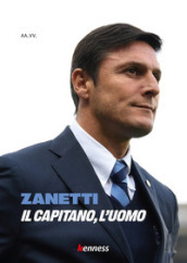 Zanetti. Il capitano, l uomo