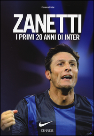 Zanetti. I primi 20 anni di Inter - Clarence Potter