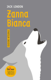 Zanna Bianca. Ediz. integrale - Jack London