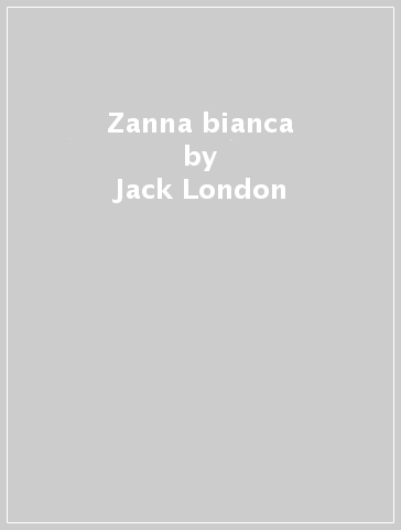 Zanna bianca - Jack London