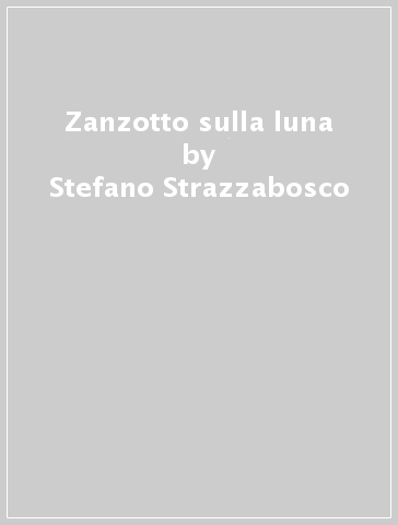 Zanzotto sulla luna - Stefano Strazzabosco