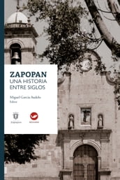 Zapopan: una historia entre siglos