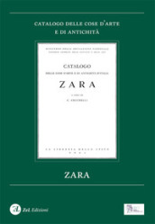 Zara. Catalogo delle cose d arte e di antichità. Ediz. illustrata