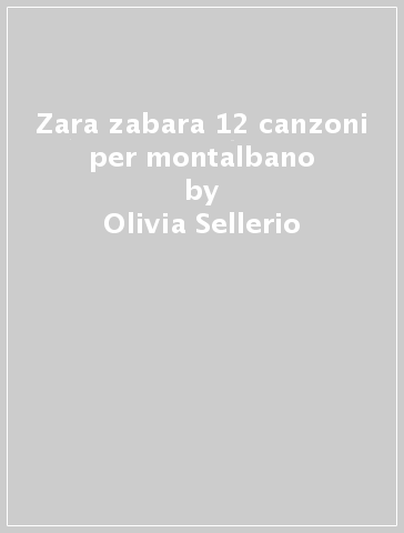 Zara zabara 12 canzoni per montalbano - Olivia Sellerio