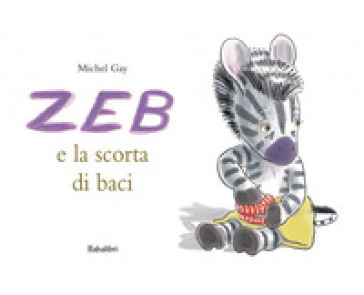 Zeb e la scorta di baci. Ediz. a colori - Michel Gay