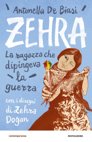 Zehra. La ragazza che dipingeva la guerra - Antonella De Biasi