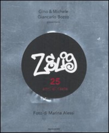 Zelig. 25 anni di risate. Ediz. illustrata - Gino & Michele - Giancarlo Bozzo - Marina Alessi