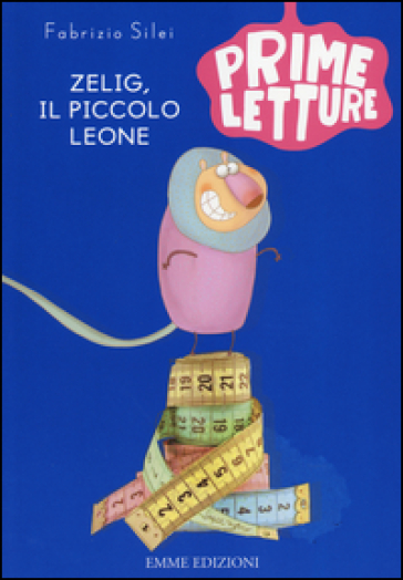 Zelig, il piccolo leone. Ediz. a colori - Fabrizio Silei