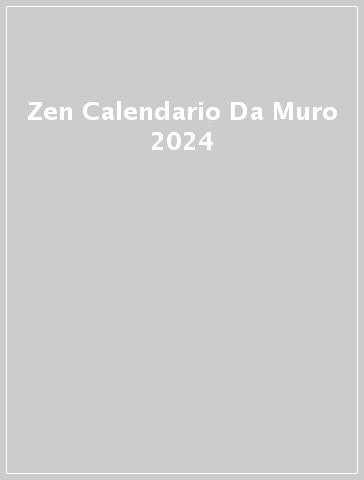 Zen Calendario Da Muro 2024 - - idee regalo - Mondadori Store
