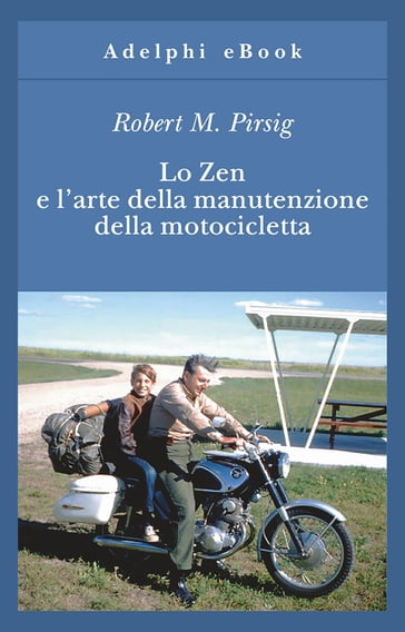 Lo Zen e l'arte della manutenzione della motocicletta - Robert M. Pirsig