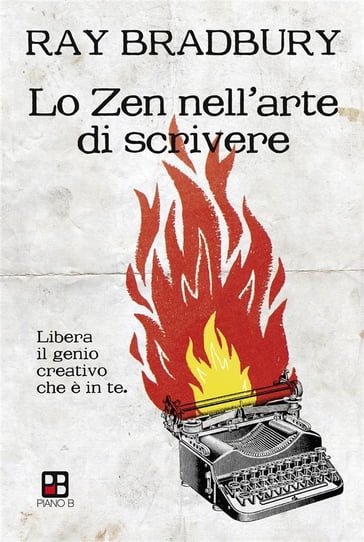 Lo Zen nell'arte di scrivere. Libera il genio creativo che è in te - Ray Bradbury