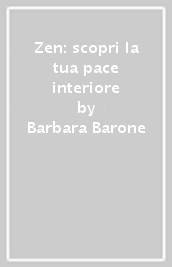 Zen: scopri la tua pace interiore