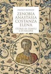 Zenobia, Anastasia, Costanza, Elena