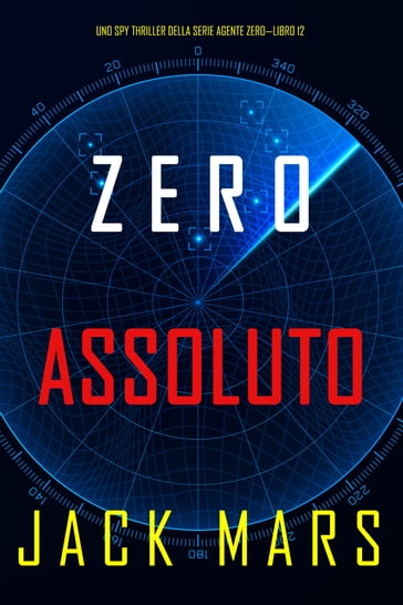 Zero Assoluto (Uno Spy Thriller della serie Agente ZeroLibro #12) - Jack Mars