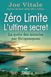 Zéro Limite L ultime secret : La quête des miracles par Ho oponopono