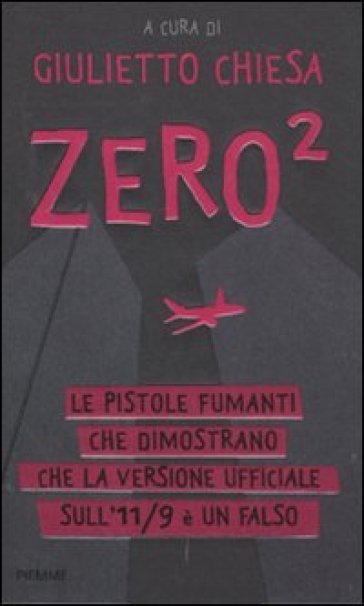 Zero². Le pistole fumanti che dimostrano che la versione ufficiale dell'11/9 è un falso