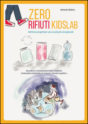Zero rifiuti kidsLab, attività e progetti per una scuola consapevole - Antonia Teatino