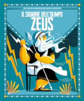 Zeus. Il signore dell Olimpo. Piccola libreria dei miti classici