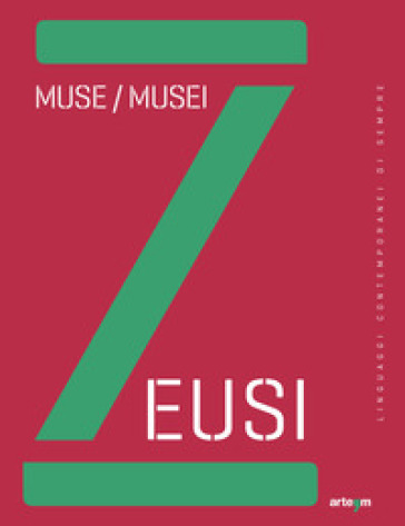 Zeusi. Linguaggi contemporanei di sempre. 8-9: Muse/Musei