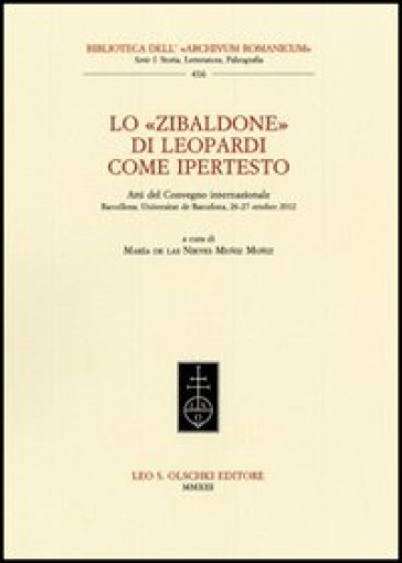 Lo «Zibaldone» di Leopardi come ipertesto. Atti del Convegno internazionale (Barcellona, 26-27 ottobre 2012)