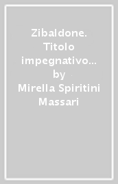 Zibaldone. Titolo impegnativo per un libro assai modesto. Parole desuete e ragazzina perplessa