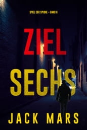 Ziel Sechs (Spiel der Spione  Band 6)