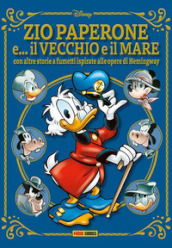 Zio Paperone e... il vecchio e il mare. Con altre storie a fumetti ispirate alle opere di Hemingway