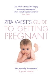 Zita West s Guide to Getting Pregnant