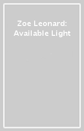 Zoe Leonard: Available Light