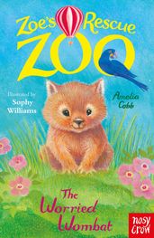 Zoe s Rescue Zoo: The Worried Wombat