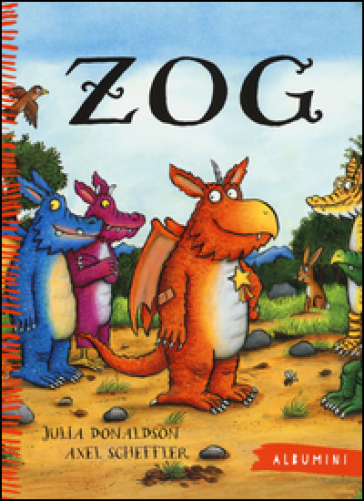 Zog. Ediz. a colori - Julia Donaldson - Axel Scheffler