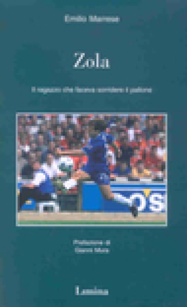 Zola. Il ragazzo che faceva sorridere il pallone - Emilio Marrese