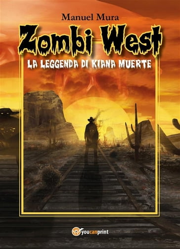 Zombi West. La leggenda di Kiana Muerte - Manuel Mura