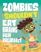 Zombies Shouldn t Eat Brains for Breakfast
