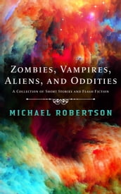 Zombies, Vampires, Aliens, and Oddities