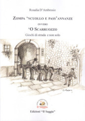 Zompa  ncuollo e pass annanze, ovvero,  o Scarruozzo. Giochi di strada e non solo